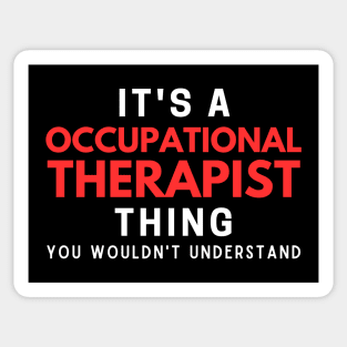 It's A Occupational Therapist Thing You Wouldn't Understand Sticker